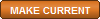 [Make Current]